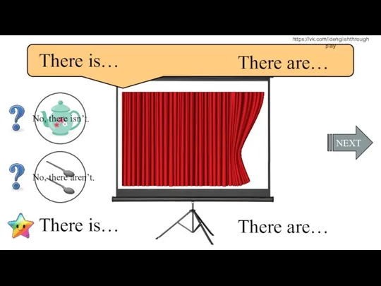 NEXT There is… There are… There is… There are… No, there isn’t. No, there aren’t. https://vk.com/idenglishthroughplay