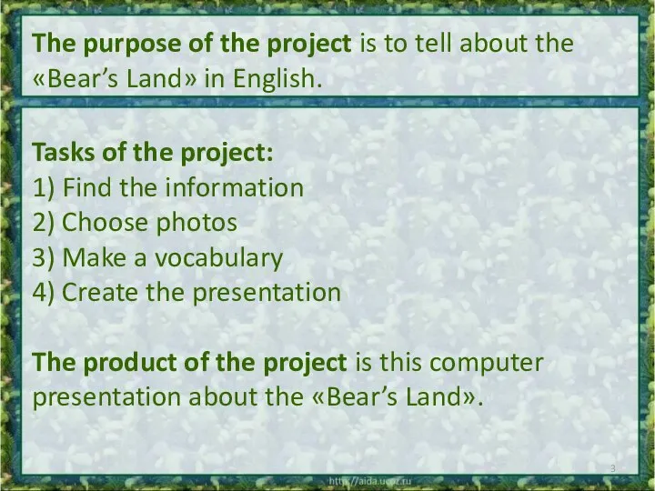 The purpose of the project is to tell about the «Bear’s Land»