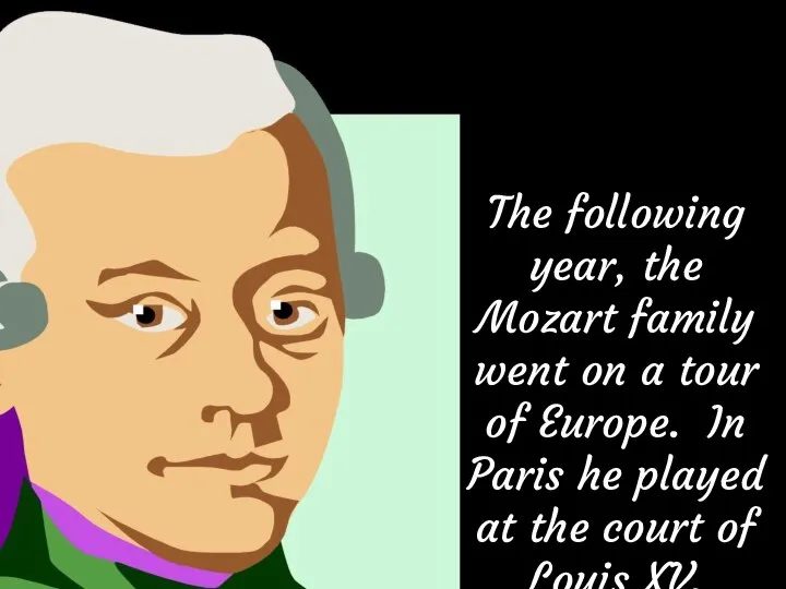 The following year, the Mozart family went on a tour of Europe.