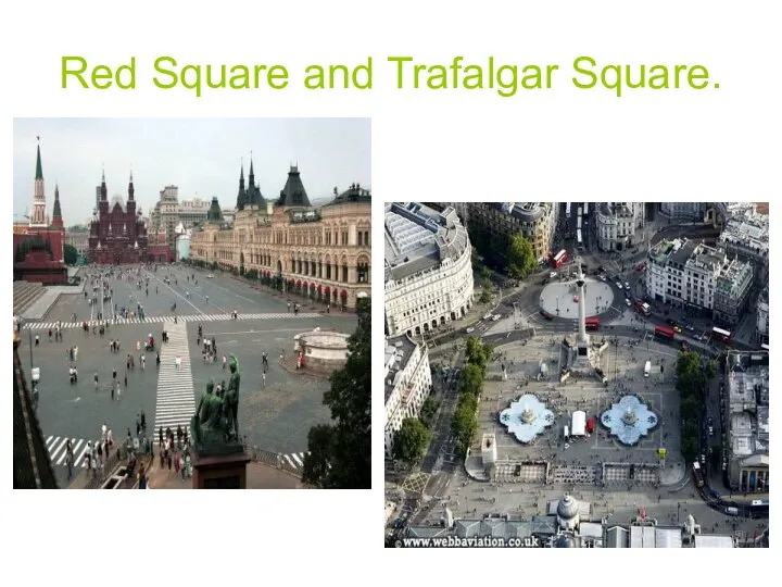 Red Square and Trafalgar Square.