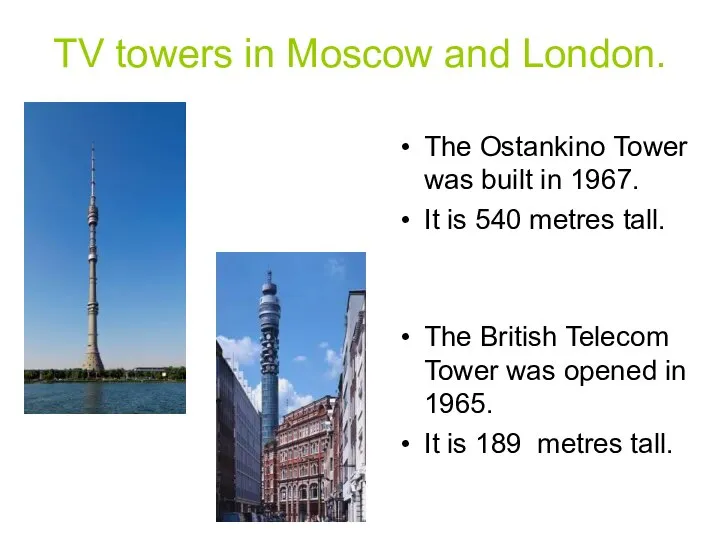 TV towers in Moscow and London. The Ostankino Tower was built in
