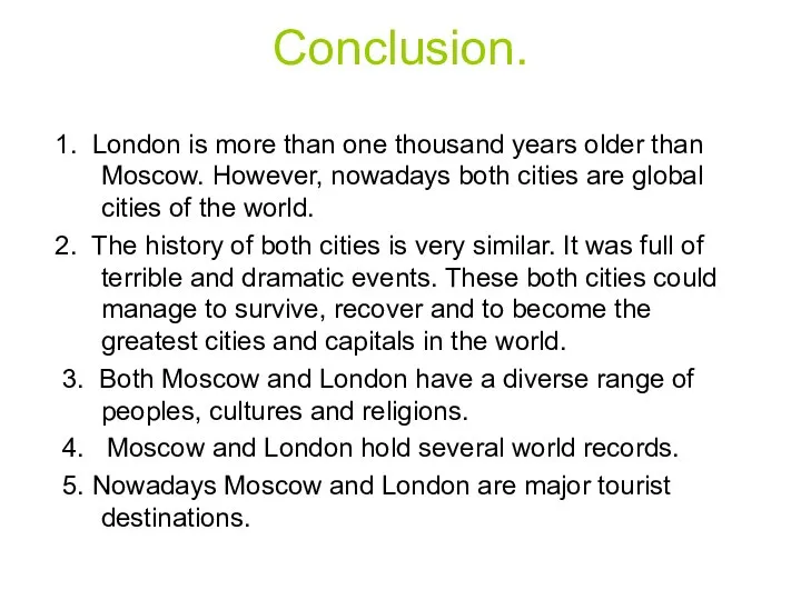 Conclusion. 1. London is more than one thousand years older than Moscow.