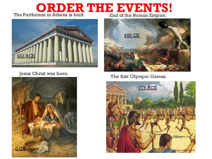 ORDER THE EVENTS! 776 BCE 432 BCE 455 CE The first Olympic