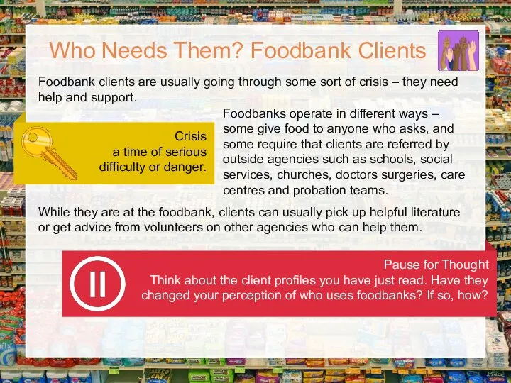 Foodbank clients are usually going through some sort of crisis – they