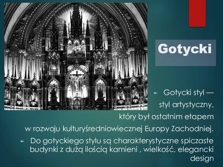 Gotycki Gotycki styl — styl artystyczny, który był ostatnim etapem w rozwoju