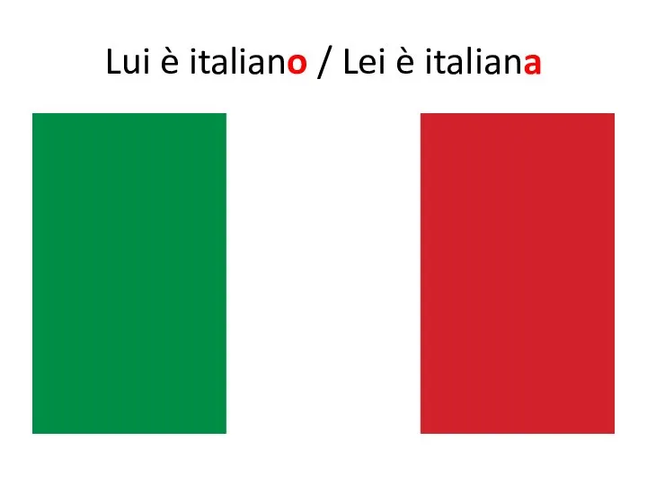 Lui è italiano / Lei è italiana