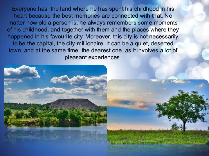 Everyone has the land where he has spent his childhood in his