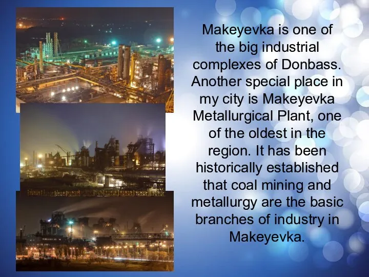Makeyevka is one of the big industrial complexes of Donbass. Another special