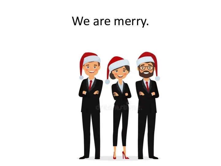 We are merry.
