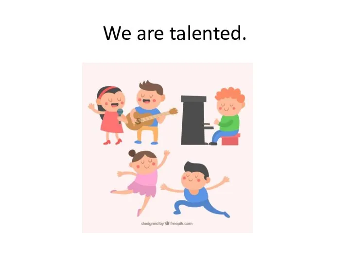 We are talented.