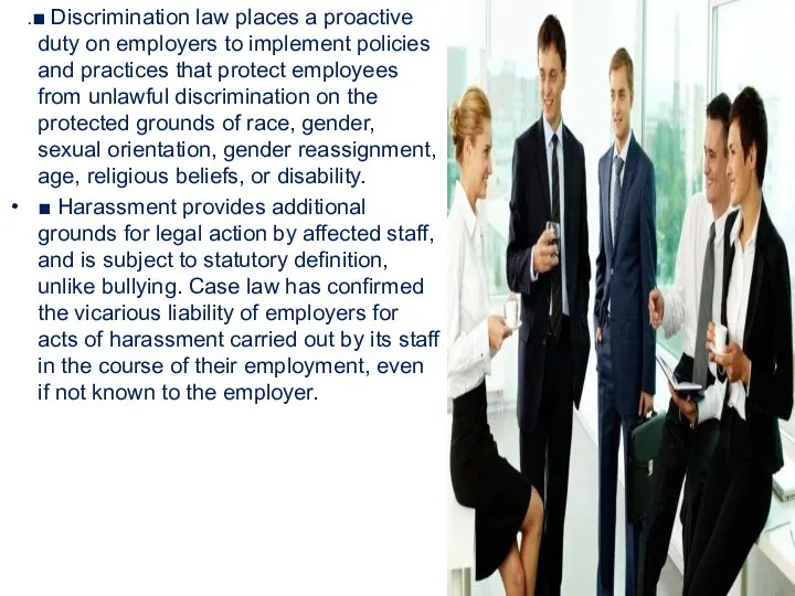 .■ Discrimination law places a proactive duty on employers to implement policies