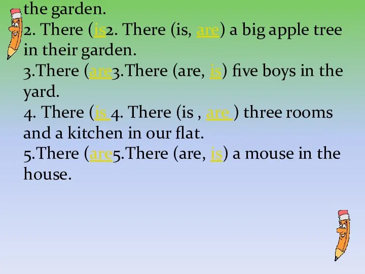 1.There ( are, 1.There ( are, is ) two girls in the