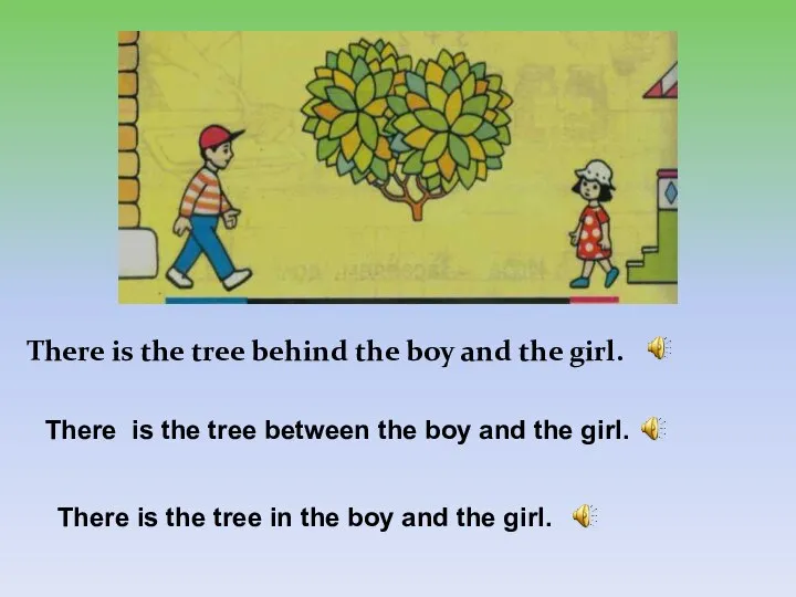 There is the tree behind the boy and the girl. There is