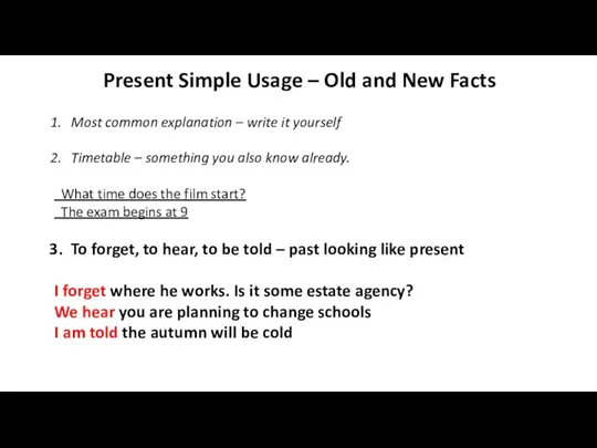 Present Simple Usage – Old and New Facts Most common explanation –