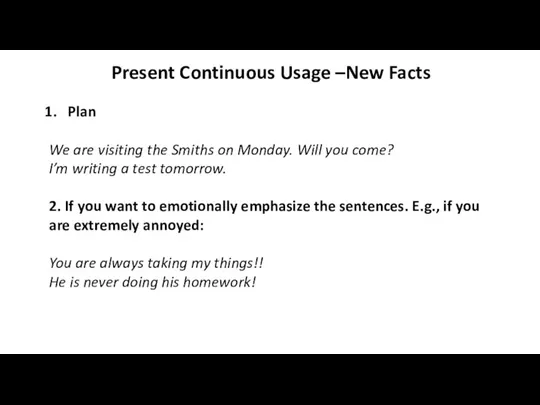 Present Continuous Usage –New Facts Plan We are visiting the Smiths on