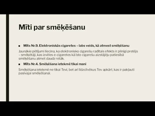 Mīti par smēķēšanu Mīts Nr.9. Elektroniskās cigaretes – labs veids, kā atmest