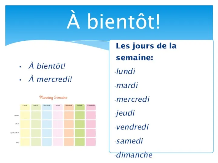 À bientôt! À mercredi! À bientôt! Les jours de la semaine: lundi