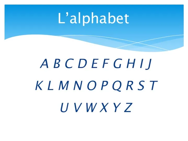 L’alphabet A B C D E F G H I J K