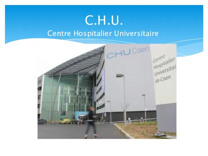 C.H.U. Centre Hospitalier Universitaire