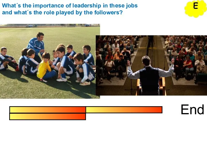 End E What´s the importance of leadership in these jobs and what´s