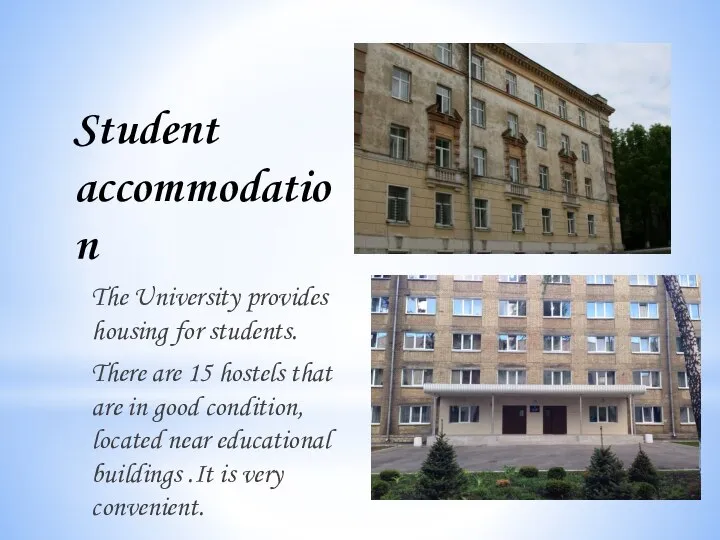 Student accommodation The University provides housing for students. There are 15 hostels