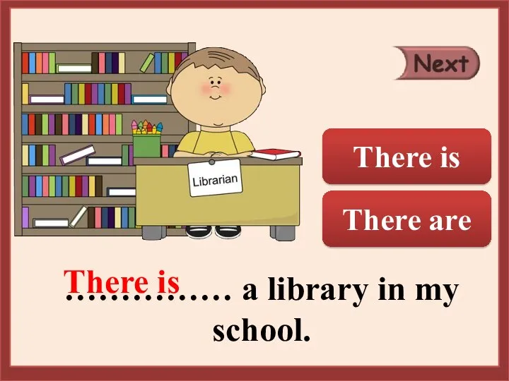 …………… a library in my school. There is There are There is