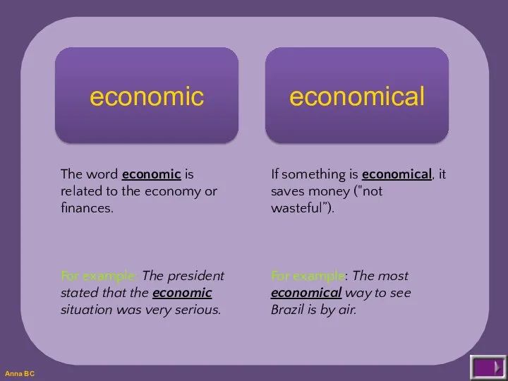 economic economical The word economic is related to the economy or finances.