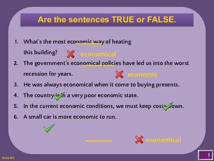 Are the sentences TRUE or FALSE. What's the most economic way of