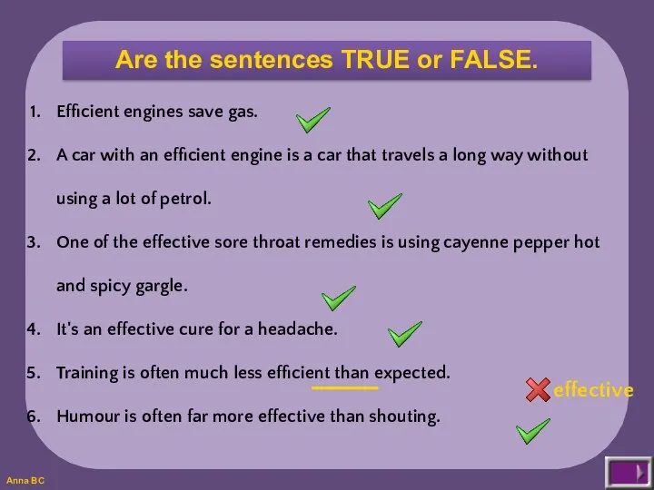 Are the sentences TRUE or FALSE. Efficient engines save gas. A car