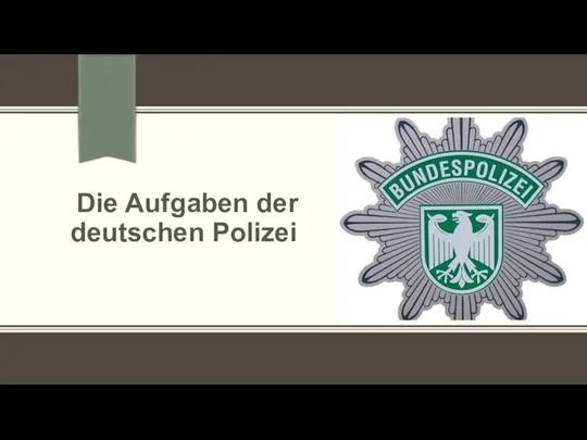 Die Aufgaben der deutschen Polizei