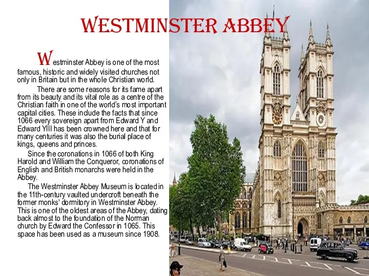 Westminster Abbey Westminster Abbey is one of the most famous, historic and