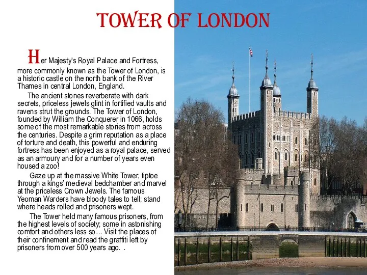 Tower of London Her Majesty's Royal Palace and Fortress, more commonly known