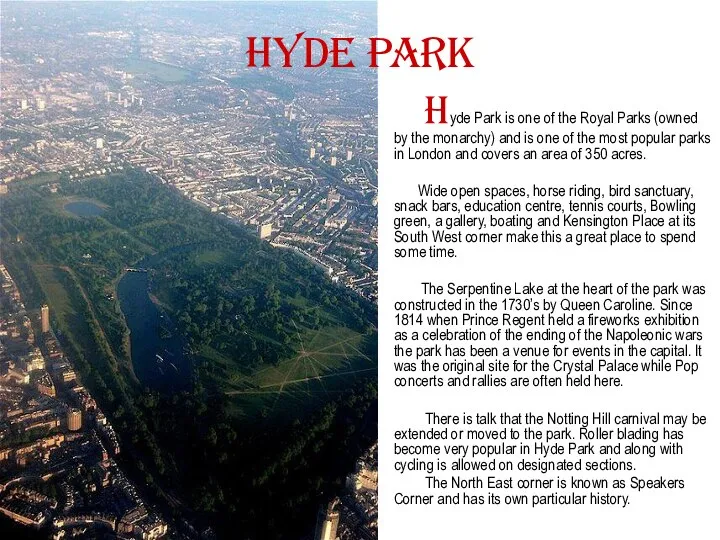 Hyde Park Hyde Park is one of the Royal Parks (owned by