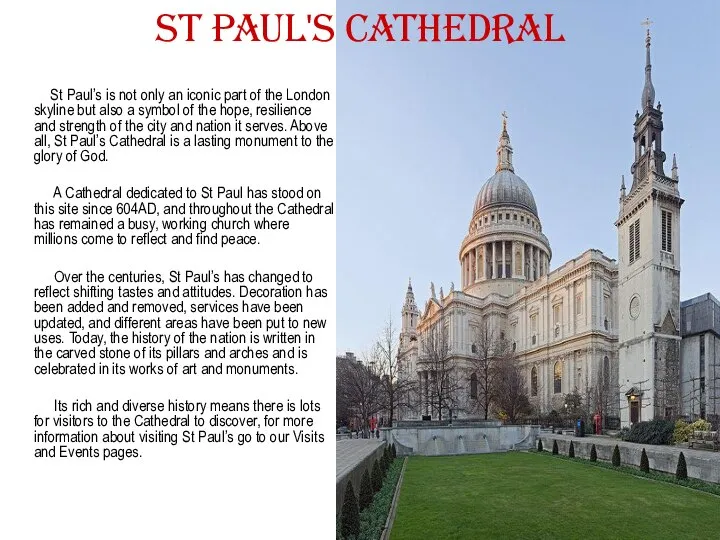 St Paul's Cathedral St Paul’s is not only an iconic part of