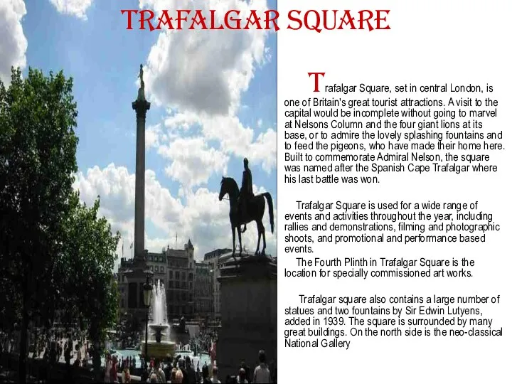 Trafalgar Square Trafalgar Square, set in central London, is one of Britain's