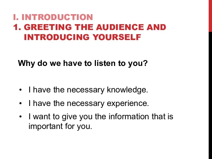 I. INTRODUCTION 1. GREETING THE AUDIENCE AND INTRODUCING YOURSELF Why do we
