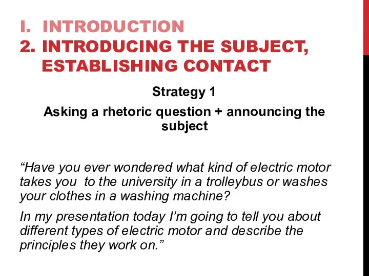I. INTRODUCTION 2. INTRODUCING THE SUBJECT, ESTABLISHING CONTACT Strategy 1 Asking a
