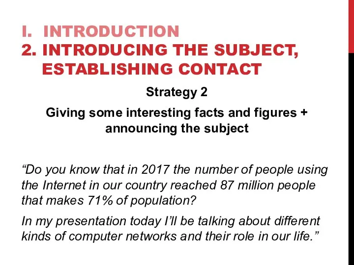 I. INTRODUCTION 2. INTRODUCING THE SUBJECT, ESTABLISHING CONTACT Strategy 2 Giving some
