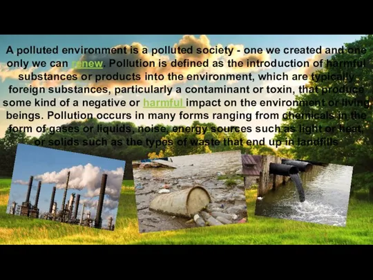 A polluted environment is a polluted society - one we created and