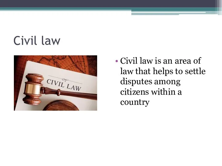 Civil law Civil law is an area of law that helps to