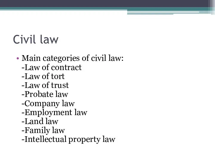 Civil law Main categories of civil law: -Law of contract -Law of