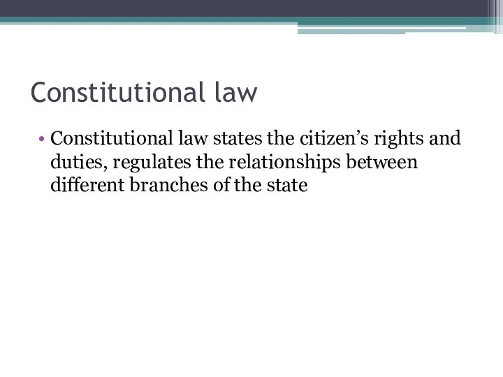 Constitutional law Constitutional law states the citizen’s rights and duties, regulates the