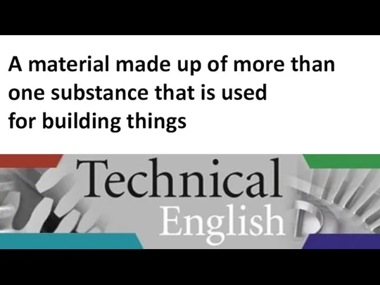 A material made up of more than one substance that is used for building things