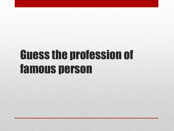 Guess the profession of famous person