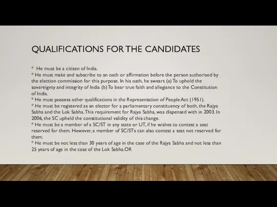 QUALIFICATIONS FOR THE CANDIDATES * He must be a citizen of India.