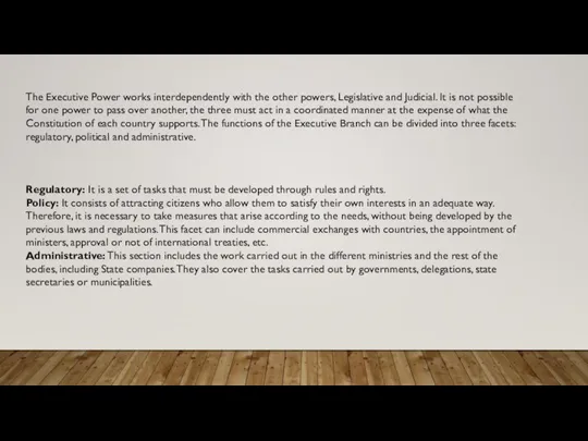 The Executive Power works interdependently with the other powers, Legislative and Judicial.