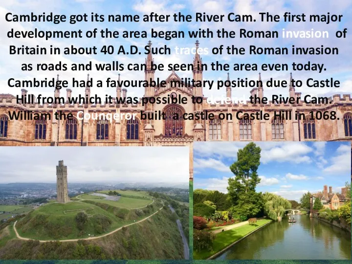 Cambridge got its name after the River Cam. The first major development