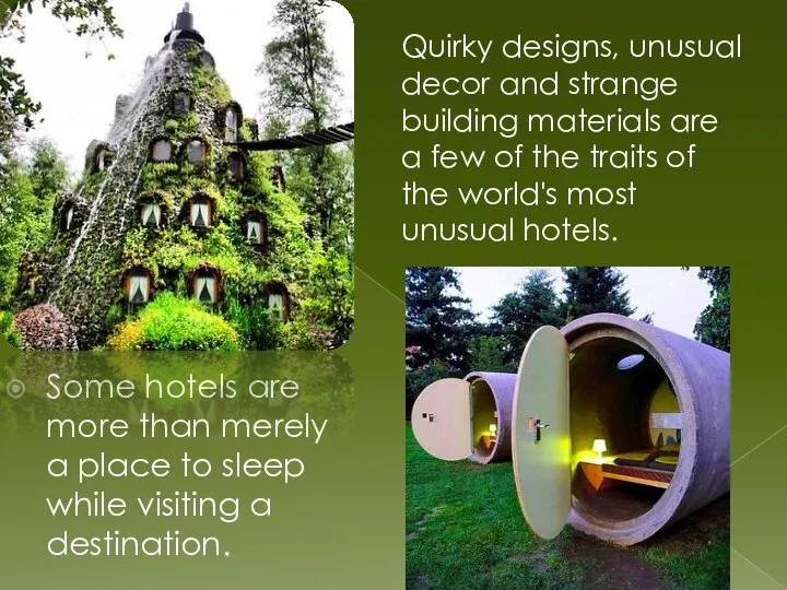 Some hotels are more than merely a place to sleep while visiting