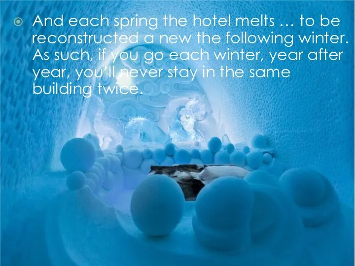 And each spring the hotel melts … to be reconstructed a new