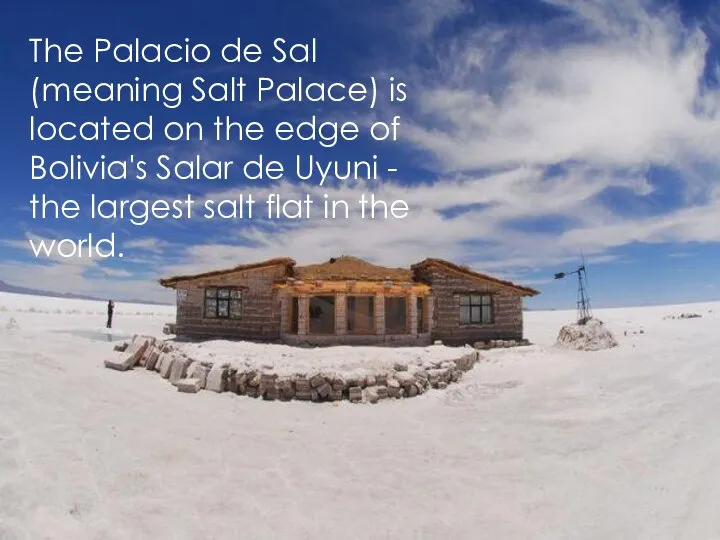 The Palacio de Sal (meaning Salt Palace) is located on the edge